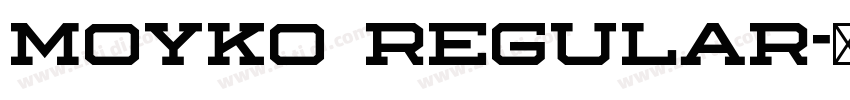 Moyko Regular字体转换 Moyko Regular字体转换